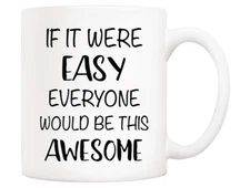 If It Were Easy Everyone Would Be This Awesome Novelty Ceramic Funy Gift Mug Cup