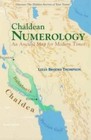 Chaldean Numerology: An Ancient Map for Modern Times by Thompson, Leeya Brooke