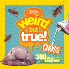 Weird but True Gross: 300 Slimy, Sticky, and Smelly Facts - VERY GOOD