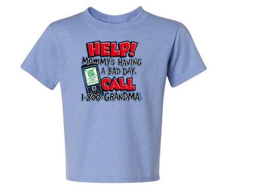 Mommy's Having A Bad Day Call 1-800-Grandma Kids T-Shirt 6 Mos To 18-20 The Best - Picture 3 of 10