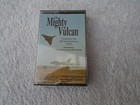The Mighty Vulcan - A Sound Picture of the RAF's last Vulcan XH558 - CASSETTE