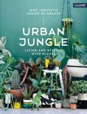 Urban Jungle: Living and Styling with Plants by Josifovic, Igor, Graaff, Judith
