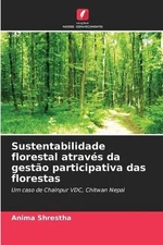 Sustentabilidade florestal atravs da gesto participativa das florestas by Anima 