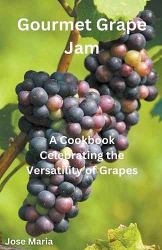Gourmet Grape Jam by Jose Maria Paperback Book