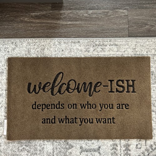 Welcome-Ish Front Door Mat - Depends On Who You Are 17"x30" Funny Greeting NEW - Picture 6 of 7