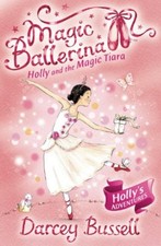 Holly and the Magic Tiara (Magic Ballerina, Book 15),Darcey Bussell
