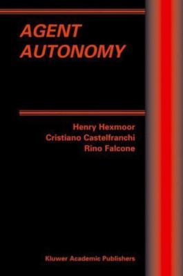 Agent Autonomy, Paperback by Hexmoor, Henry (EDT); Castelfranchi, Cristiano (...