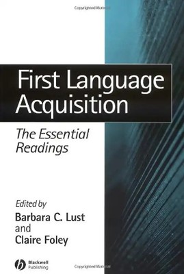 First Language Acquisition: The Essential Readings (Linguistics: The Essential R