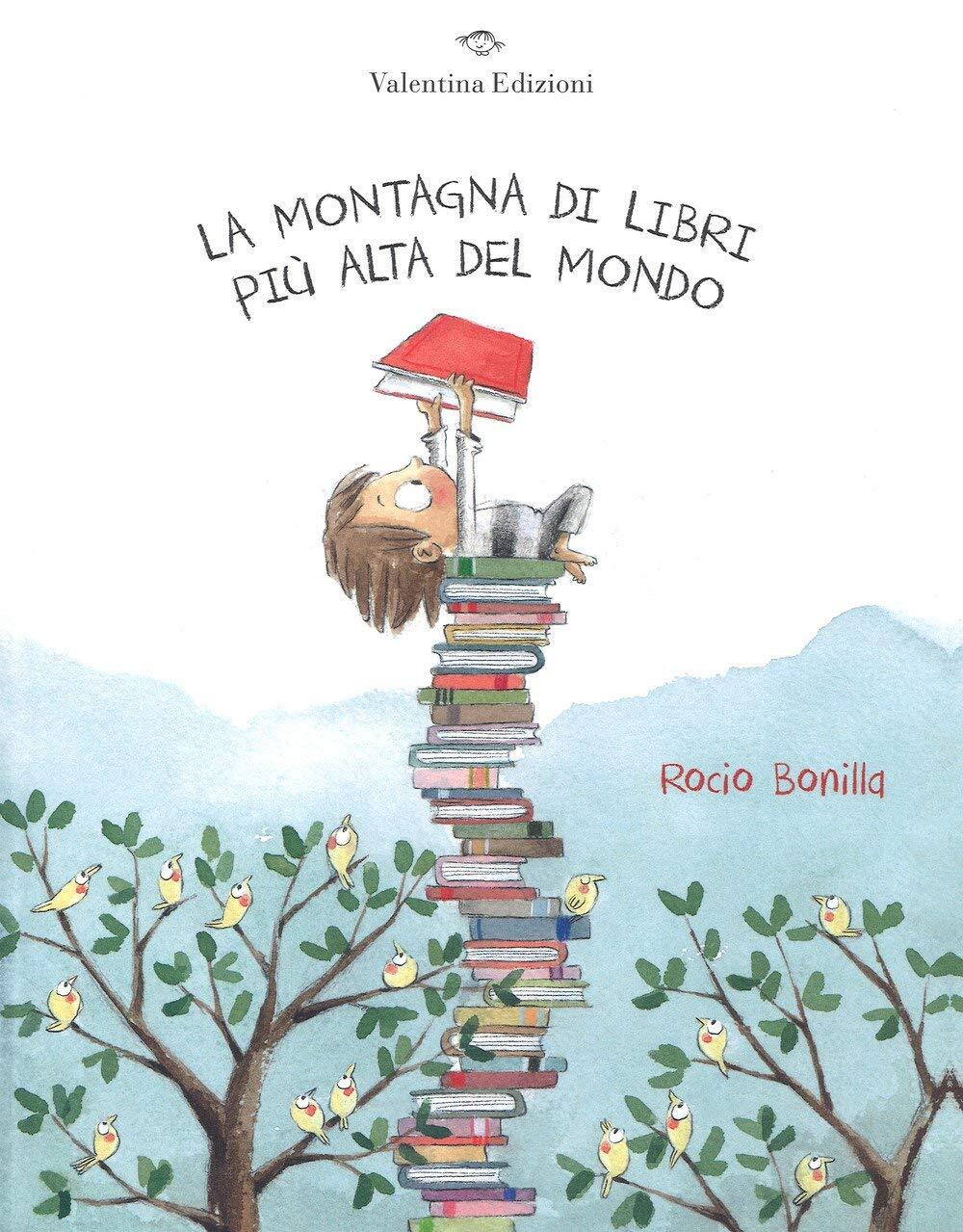 Libri Rocio Bonilla - La Montagna Di Libri Piu Alta Del Mondo. Ediz. A Colori