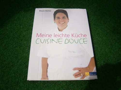 MEINE LEICHTE KÜCHE CUISINE DOUCE - DOUCE STEINER - KOCHBUCH REZEPTE FOTOS
