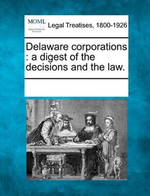 Multiple Contributor - Delaware corporations   a digest of the decisio - X555z
