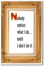 Nobody Notices What I Do - NEW School Classroom Motivational POSTER