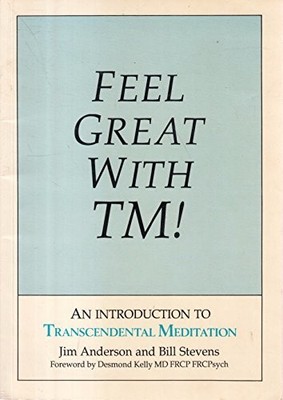 Feel Great with TM: An Introduction to Transcendenta by Stevens, Bill 0951371606