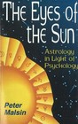 The Eyes of the Sun: Astrology in Light of Psychology by Peter Malsin (Paperback, 1997)