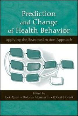 Prediction and Change of Health Behavior : Applying the Reasoned