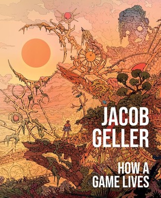 How a Game Lives (Hardcover)