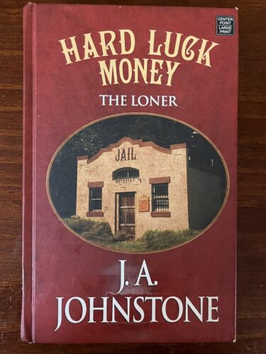 Hard Luck Money : The Loner Ex Library J. A. Johnstone Large Print HC Western - Picture 1 of 3