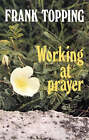 Working at Prayer by Frank Topping (Paperback, 1981)