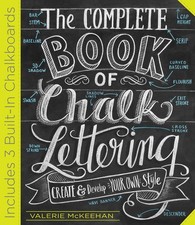 The Complete Book of Chalk Lettering: Create and Develop Your Own Style - IN...