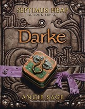 Septimus Heap, Book Six: Darke (Septimus Heap, 6) by Sage