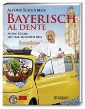 Bayerisch al dente|Alfons Schuhbeck|Gebundenes Buch|Deutsch