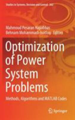 Optimization of Power System Problems : Methods, Algorithms and MATLAB Codes,...