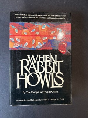 When Rabbit Howls by Truddi Chase: DID, multiple personalities, 1987 1st Edition