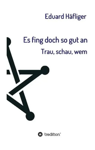 Eduard HäFliger | Es Fing Doch So Gut An | Buch | Deutsch (2015) | 172 S.-image