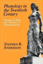 Phonology in the Twentieth Century by Stephen R. Anderson 9780226
