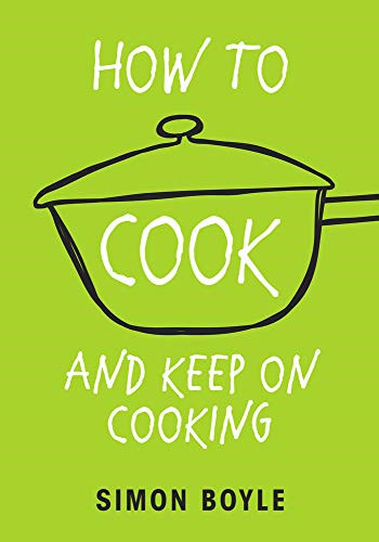 How to Cook and Keep on Cooking - Boyle, Simon