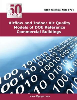 Airflow and Indoor Air Quality Models of Doe Reference Commercial Buildings, ...