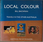 Australian Colours - Travels in the Other Australia ; Signed by Bill Bachman