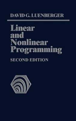 Linear and Nonlinear Programming: Second Edition by David G Luenberger: New