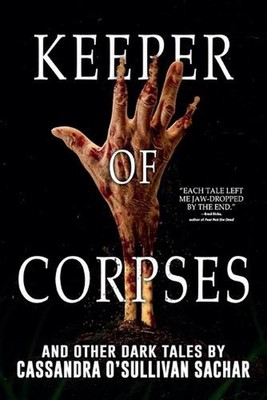 Keeper of Corpses by Cassandra O'Sullivan Sachar Paperback Book