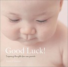 Good Luck!: Inspiring Thoughts for New Parents by Jenny Clements (Hardback, 2006)