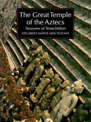 The Great Temple of the Aztecs: Treasures of Tenochtitlan (New Aspects of Antiqu