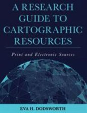 A Research Guide to Cartographic Resources: Print and Electronic Sources by Dod