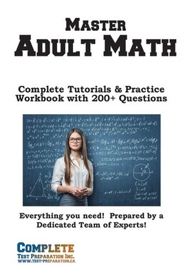 Adult Math Mastery ~ Complete Test Preparation Inc. ~  9781772455533