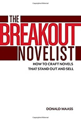 The Breakout Novelist : How to Craft Novels That Stand Out and Se