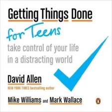 Getting Things Done for Teens: Take Control of Your Life in a Dist - ACCEPTABLE