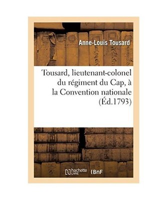 Tousard, Lieutenant-Colonel Du Régiment Du Cap, À La Convention Nationale, Tou