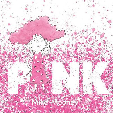 Pink: Eine farbenfrohe Reise durch die Farbtheorie. Von Mike Mooney - Neue Kopie - 97...