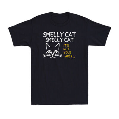 Smelly-Cat It's Not Your Fault Funny Cat Lovers Gift Cat Kitten Novelty T-Shirt