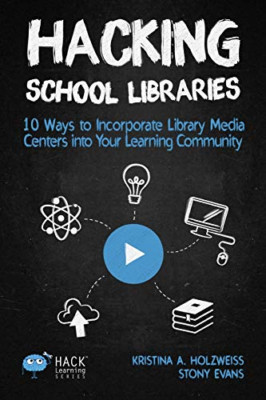 Hacking School Libraries: 10 Ways to Incorporate Librar -  NEW Holzweiss a Kri 2