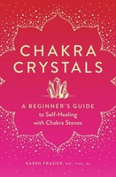 Chakra Crystals | A Beginner's Guide To Self-Healing With Chakra Stones | Buch
