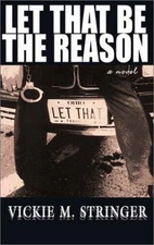 Let That Be the Reason by Stringer, Vickie M.
