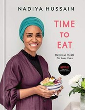 Time to Eat: Delicious Meals for Busy Lives by Hussain, Nadiya [Hardcover]