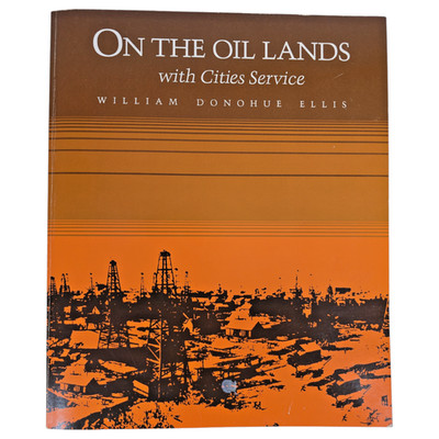 On The Oil Lands with Cities Service Book William Donohue Ellis Signed Vintage