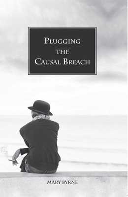 Mary Byrne Plugging the Causal Breach (Taschenbuch) (US IMPORT)