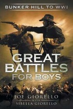 Great Battles for Boys: Bunker Hill to WWI by Joe Giorello: Used